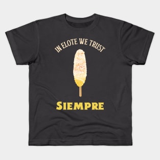 In Elote We Trust - Siempre Kids T-Shirt